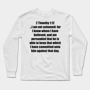 2 Timothy 1:12  King James Version (KJV) Bible Verse Typography Long Sleeve T-Shirt